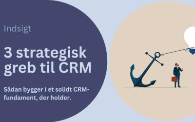 Når CRM bliver mere end bare et system: Hvad organisationer skal vide, før de vælger CRM-løsning