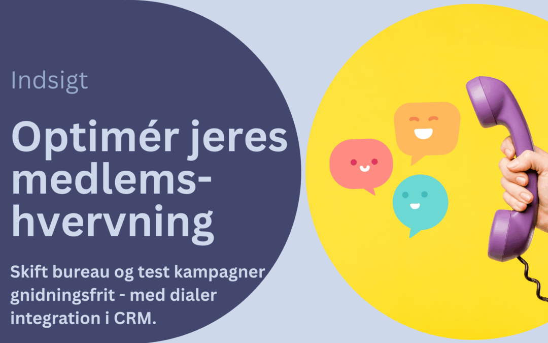 Skift dialer, test bureauer og optimér jeres medlemshvervning – uden teknisk bespænd