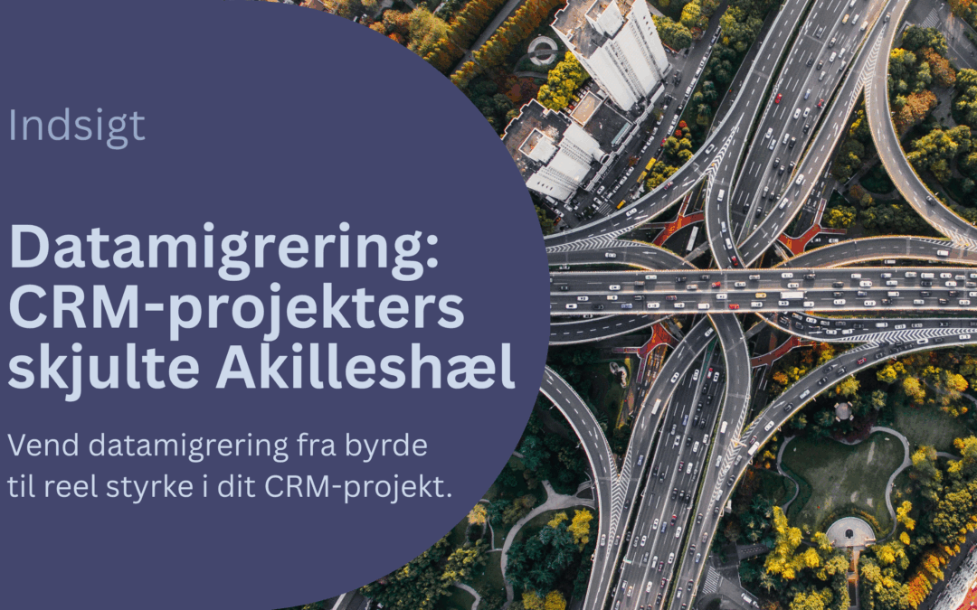 Datamigrering: CRM-projekters skjulte Akilleshæl