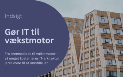 Teknologi som vækstmotor: Hvad koster jeres IT-landskab egentlig jeres forretning?